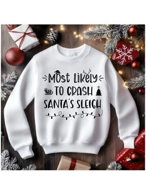 Christmas Sweater Sweatshirt - Most Likely To Crash Santa's Sleigh